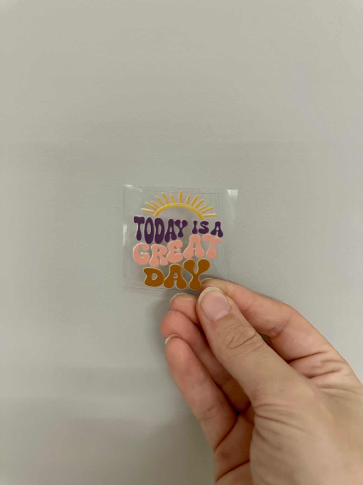 UV DTF KEYRING DECAL - TODAY IS A GREAT DAY!