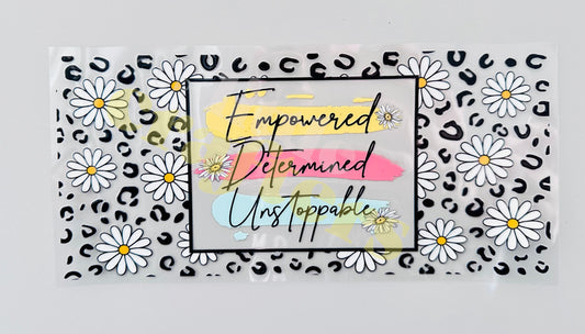 16oz UV DTF WRAP - “Empowered,  Determined, Unstoppable”