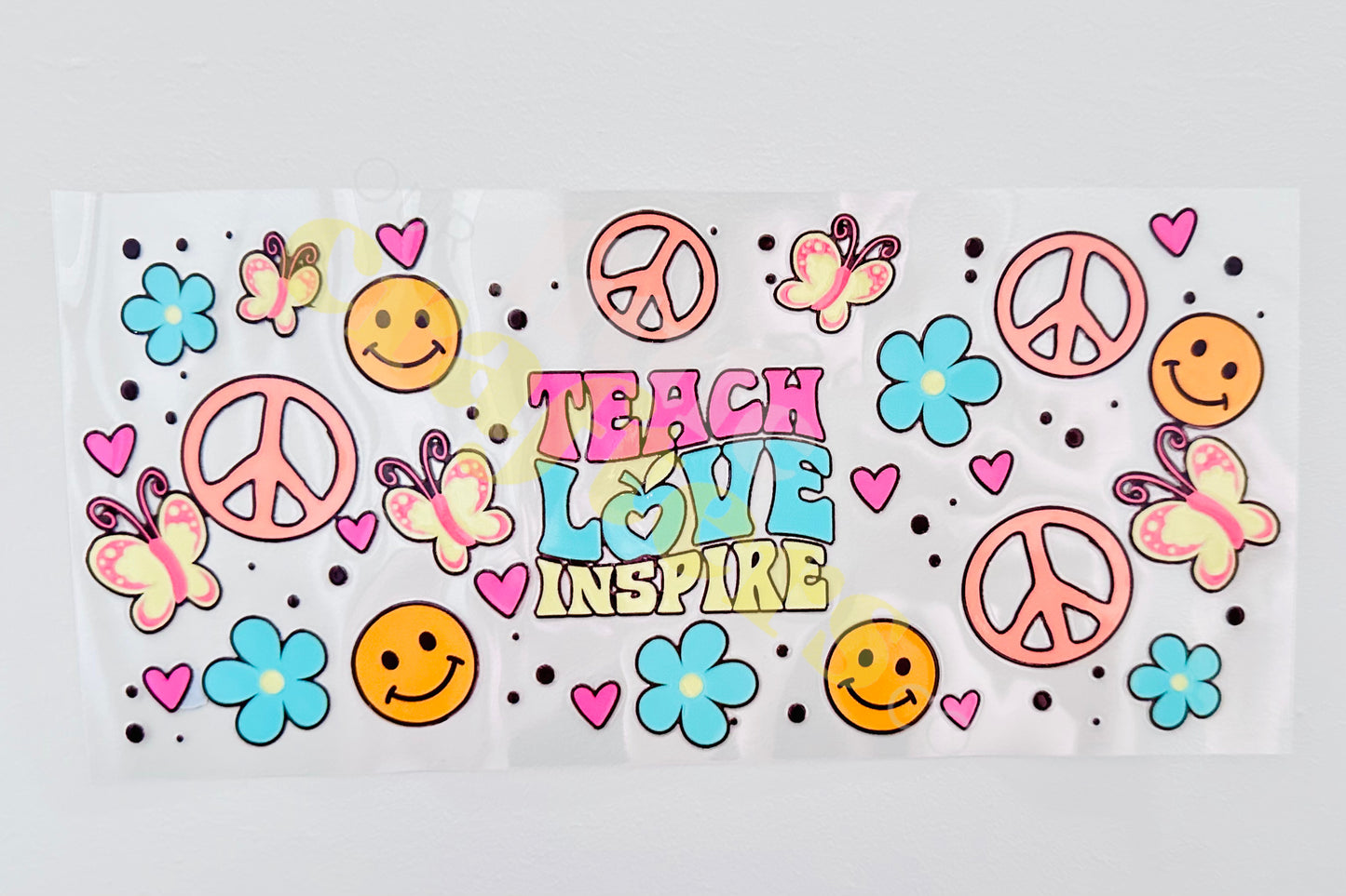 16oz UV DTF WRAP - “TEACH, LOVE, INSPIRE”